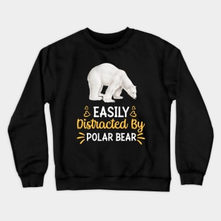 Easily Distracted By polar bear Crewneck Sweatshirt